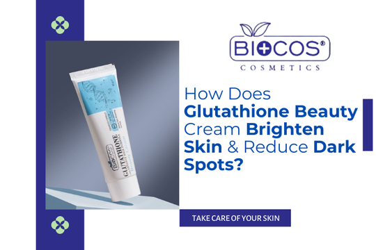 How Does Glutathione Beauty Cream Brighten Skin & Reduce Dark Spots? BIOCOS Cosmetics How Does Glutathione Beauty Cream Brighten Skin & Reduce Dark Spots? BIOCOS Cosmetics